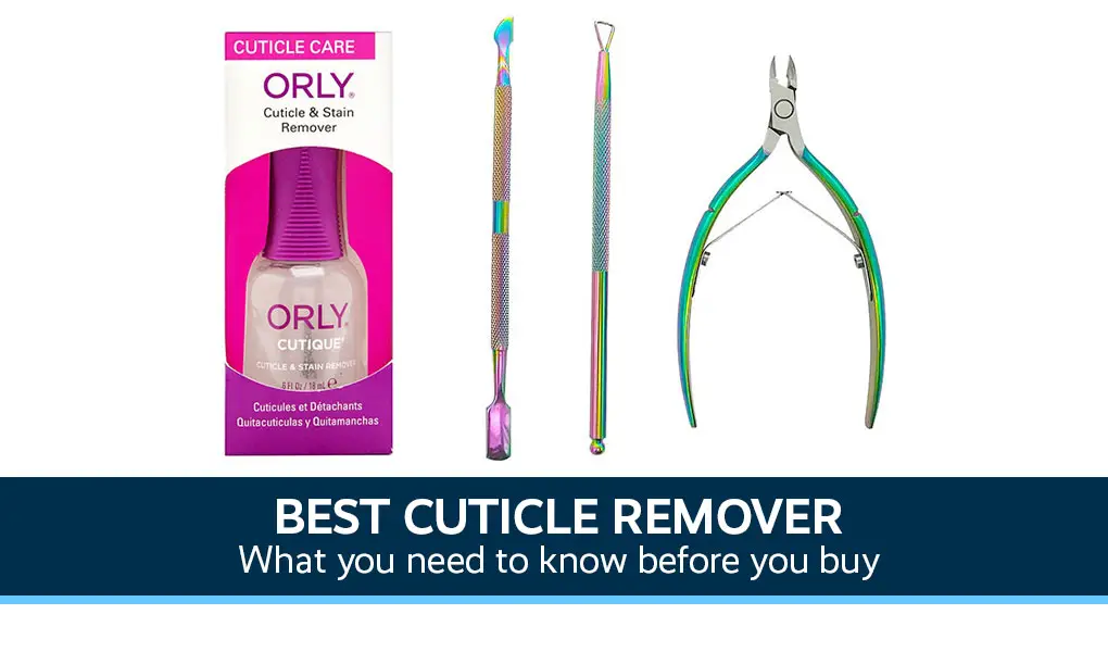Top 10 Best Cuticle Removers 2020 | Internet Eyes